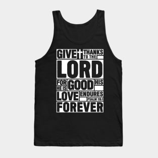 Psalm 118:1 Give thanks to the LORD Tank Top